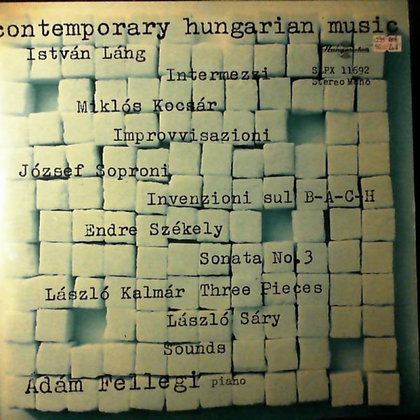 Fellegi Adam — Lang I. - Intermezzi Per Pianoforte, Kocsar M. - Improvvisazioni Per Pianoforte, Soproni - Invenzioni Sul B-A-C-H Per Pianoforte, Szekely E. - Sonata No. 3 Per Pianoforte, Kalmar - Harom Zongoradarab, Three Piano Pieces; Sary - Sounds For Piano