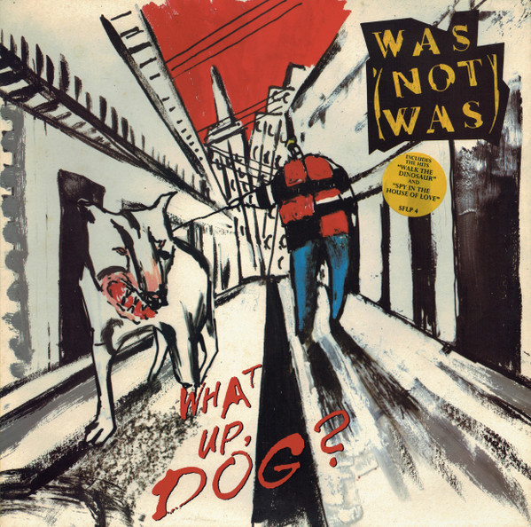 Was (Not Was) — What Up, Dog?