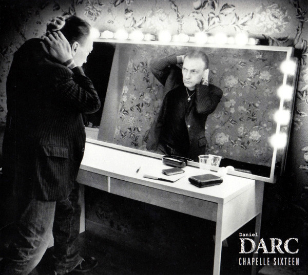 Daniel Darc — Chapelle Sixteen