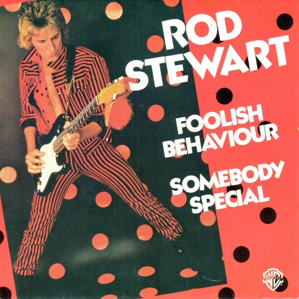 Rod Stewart — Foolish Behaviour / Somebody Special