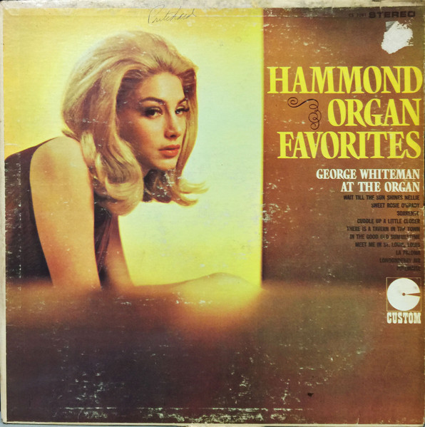 George Whiteman — Hammond Organ Favorites: George Whiteman At The Organ