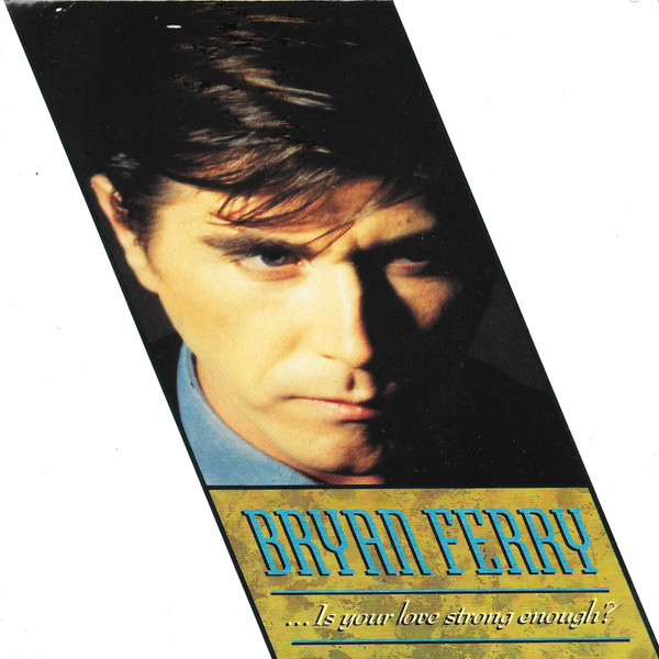 Bryan Ferry — Is Your Love Strong Enough