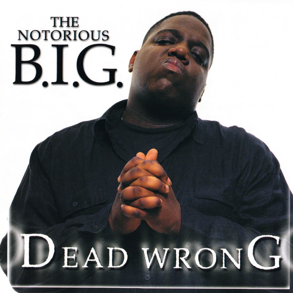 Notorious B.I.G. — Dead Wrong / Real Niggas