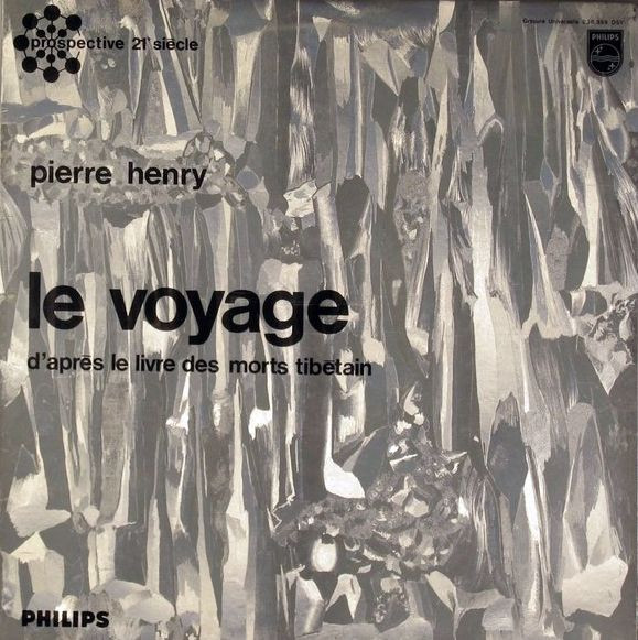Pierre Henry — Le Voyage (D'Après Le Livre Des Morts Tibétain)