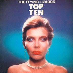 The Flying Lizards — Top Ten