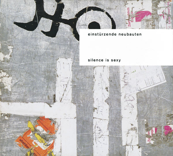 Einstürzende Neubauten — Silence Is Sexy