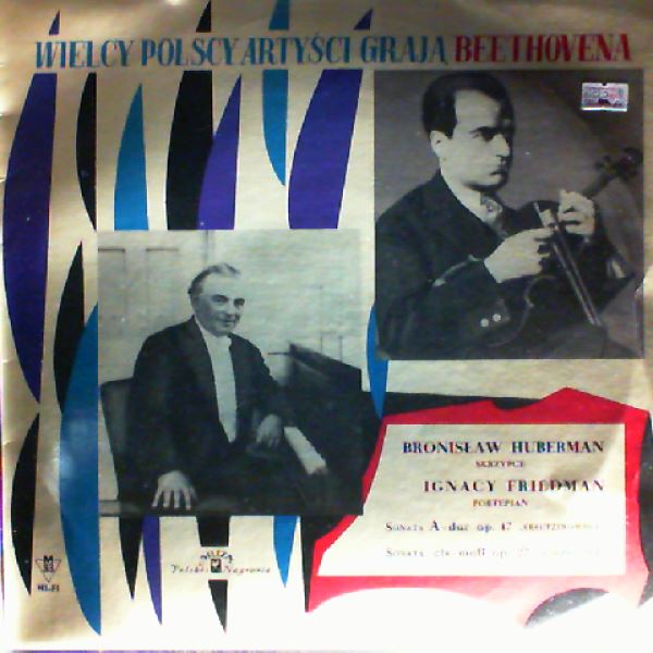 Huberman Bronislaw/ Friedman Ignaz — Beethoven - Sonata in A-dur op. 47 "Kreutzerowska", Sonata in cis-moll op. 27 "Ksiezycowa"