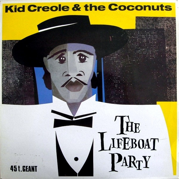 Kid Creole And The Coconuts — The Lifeboat Party