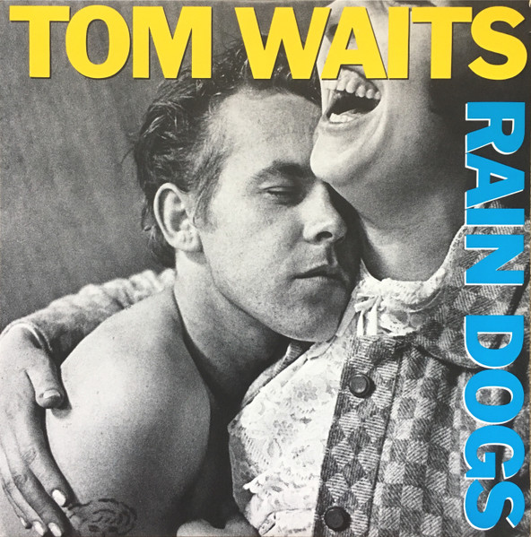 Tom Waits — Rain Dogs