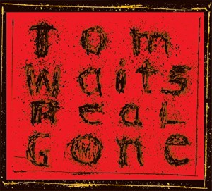 Tom Waits — Real Gone
