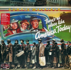 Curtis Mayfield — There's No Place Like America Today