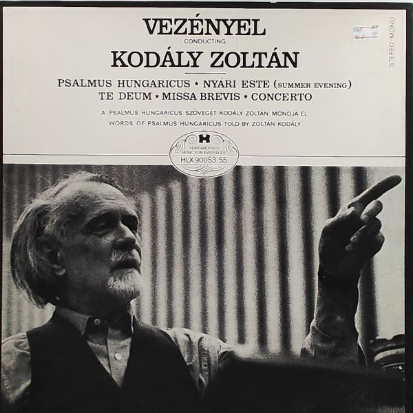Kodaly Zoltan — Kodaly Zoltan - Psalmus Hungaricus, Nyari Este (Summer Evening), Te Deum, Missa Brevis, Concerto