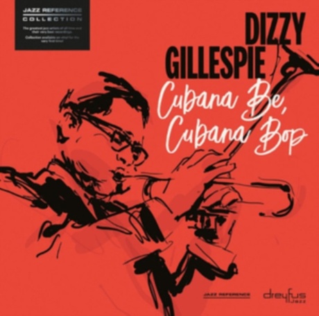 Gillespie Dizzy — Cubana Be, Cubana Bop