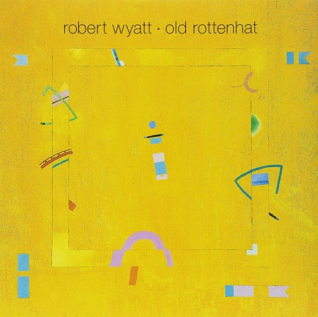Robert Wyatt — Old Rottenhat