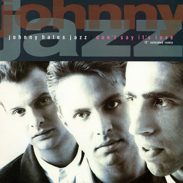 Johnny Hates Jazz — Don't Say It's Love