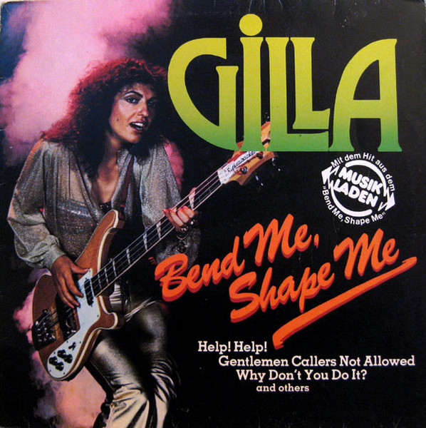 Gilla — Bend Me Shape Me
