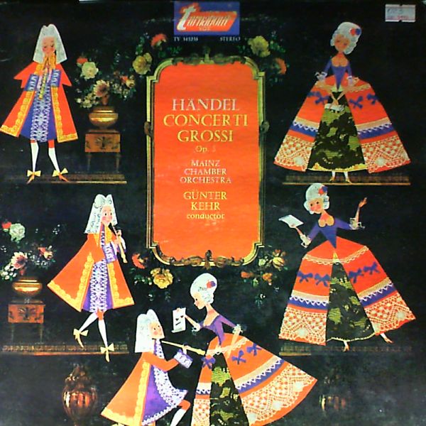Mainz Chamber Orchestra (cond. Kehr G.) — Handel - Concerti Grossi Op.3