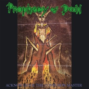 Prophecy Of Doom — Acknowledge The Confusion Master