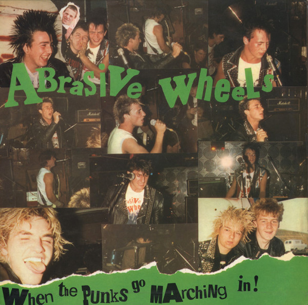 Abrasive Wheels — When The Punks Go Marching In !