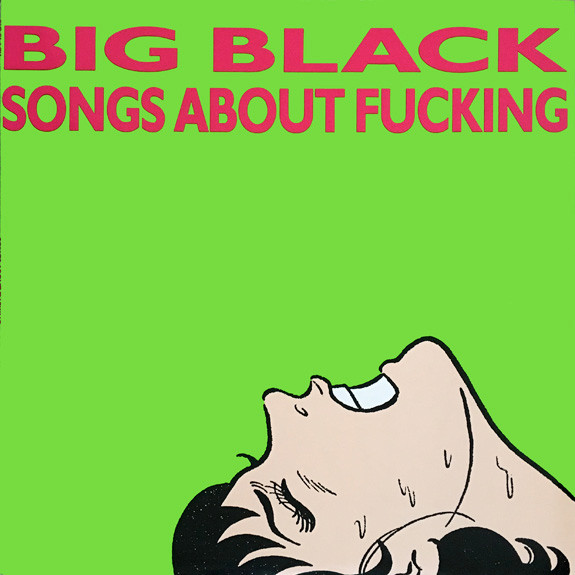 Big Black — Songs About Fucking