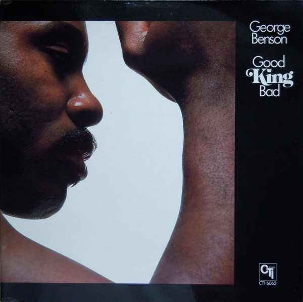George Benson — Good King Bad
