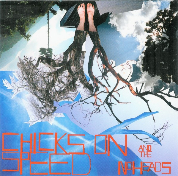 Chicks On Speed And The No Heads — Press The Spacebar