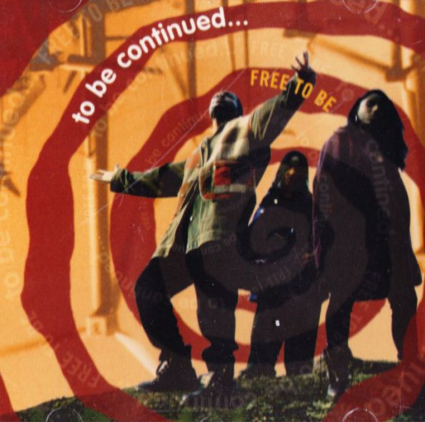 To Be Continued — Free To Be