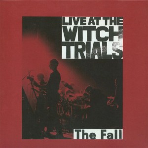 The Fall — Live At The Witch Trials
