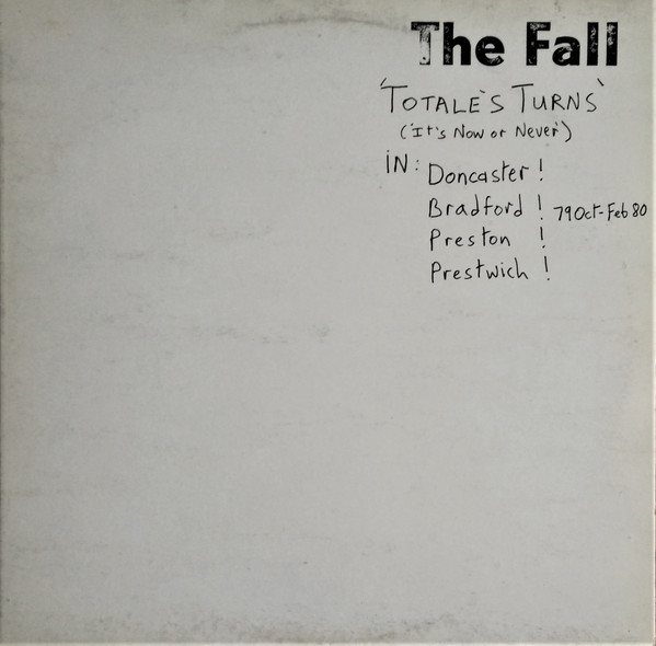 The Fall — Totale's Turns (It's Now Or Never)