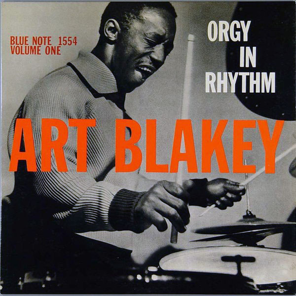 Art Blakey — Orgy In Rhythm (Volume One)