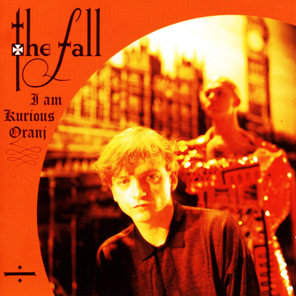 The Fall — I Am Kurious Oranj