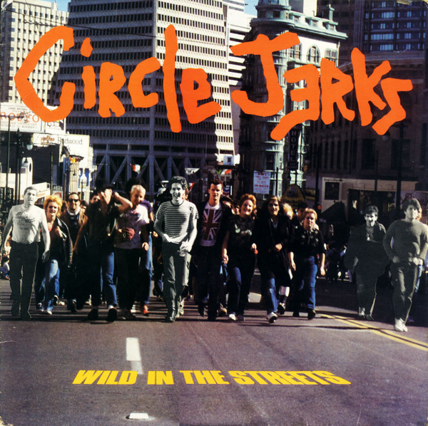 Circle Jerks — Wild In The Streets