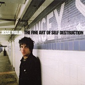 JESSE MALIN — The Fine Art Of Self Destruction
