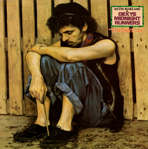 Kevin Rowland & Dexys Midnight Runners — Too-Rye-Ay