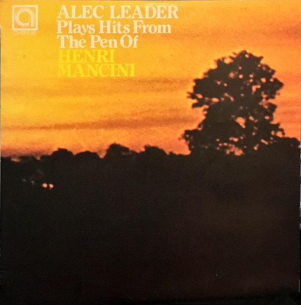 Alec Leader — Alec Leader Plays Hits From The Pen Of Henri Mancini On The Hammond Organ