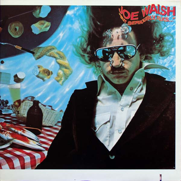 Joe Walsh — "But Seriously, Folks..."