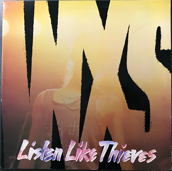 INXS — Listen Like Thieves
