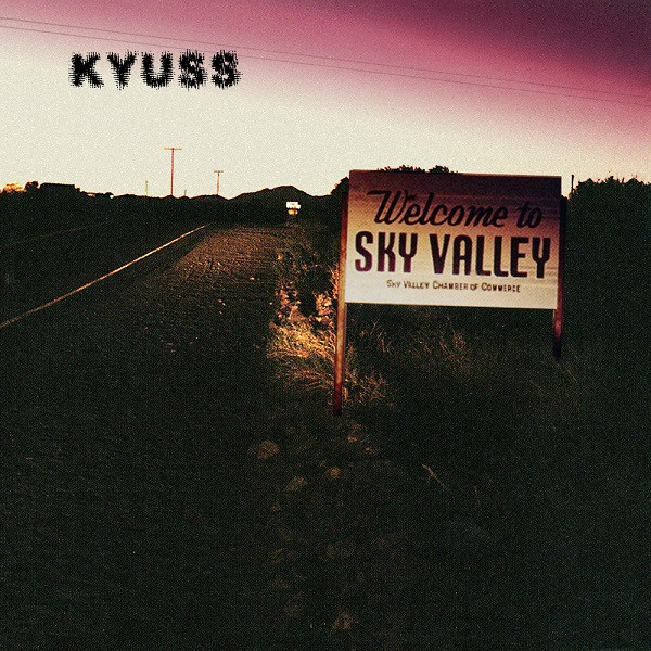 Kyuss — Welcome To Sky Valley