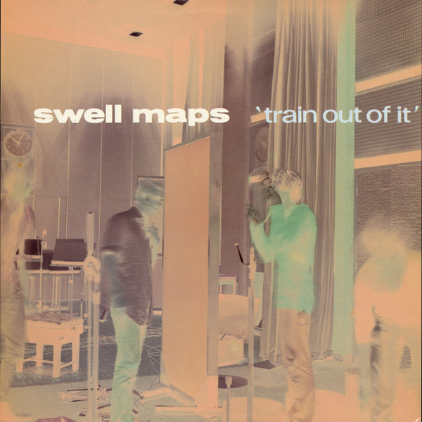 Swell Maps — Train Out Of It