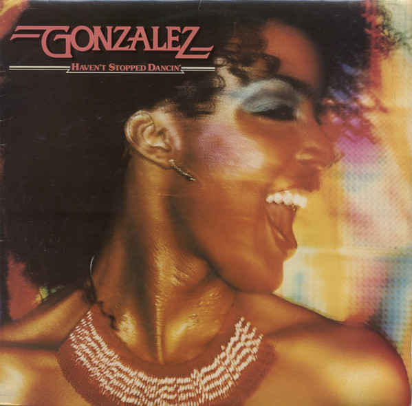 Gonzalez — Haven't Stopped Dancin'
