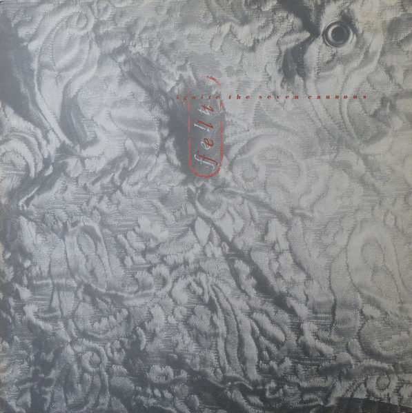 Felt — Ignite The Seven Cannons And Set Sail For The Sun