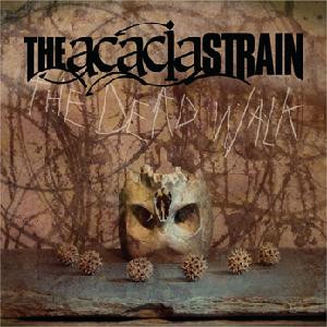 The Acacia Strain — The Dead Walk
