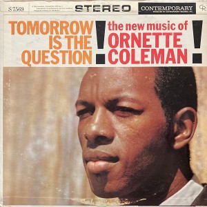 Ornette Coleman — Tomorrow Is The Question!