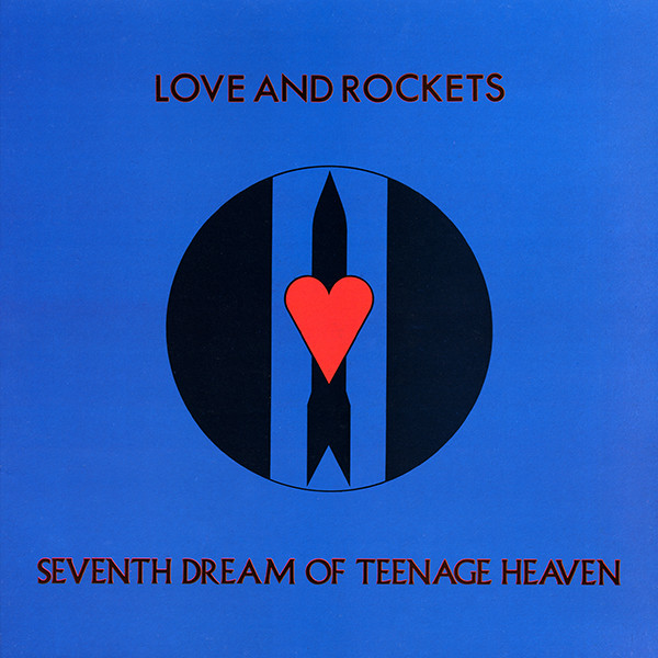 Love And Rockets — Seventh Dream Of Teenage Heaven