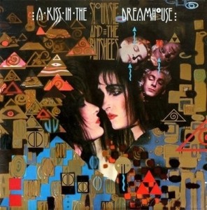 Siouxsie & The Banshees — A Kiss In The Dreamhouse