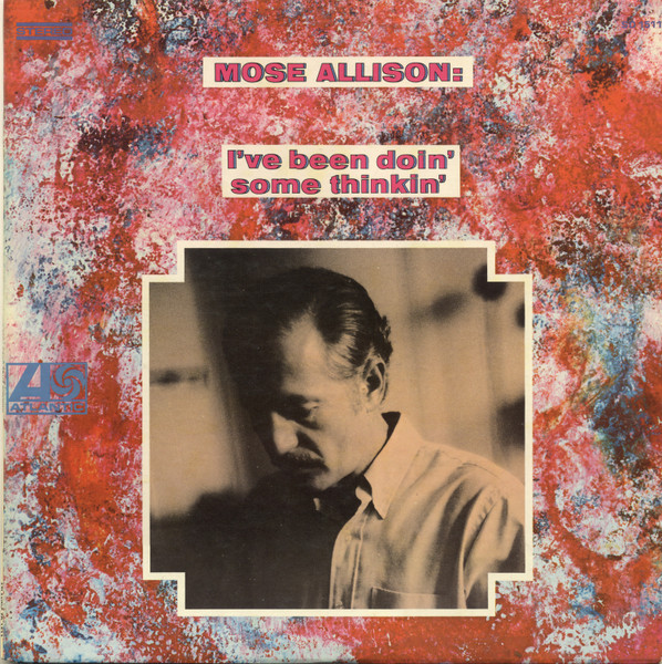 Mose Allison — I've Been Doin' Some Thinkin'