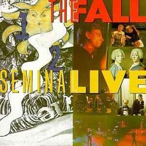 The Fall — Seminal Live