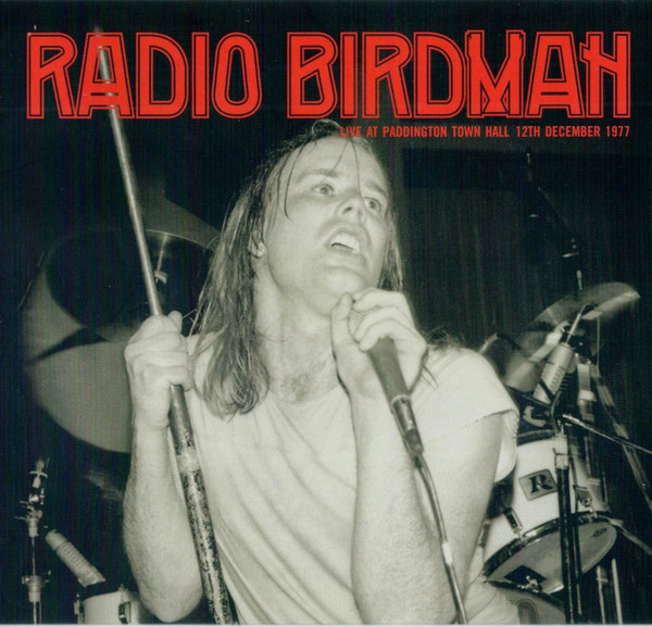 Radio Birdman — Live At Paddington Town Hall 12th December 1977