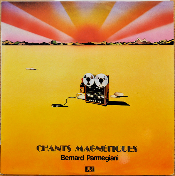 Bernard Parmegiani — Chants Magnétiques