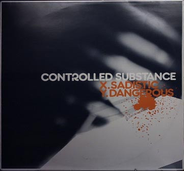 Controlled Substance — Sadistic / Dangerous